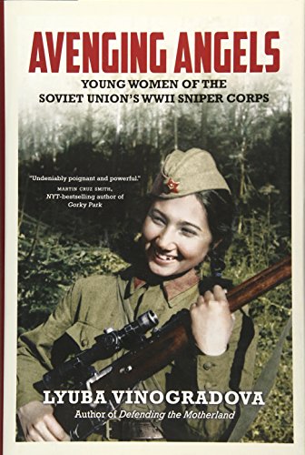 Beispielbild fr Avenging Angels : Young Women of the Soviet Union's WWII Sniper Corps zum Verkauf von Better World Books