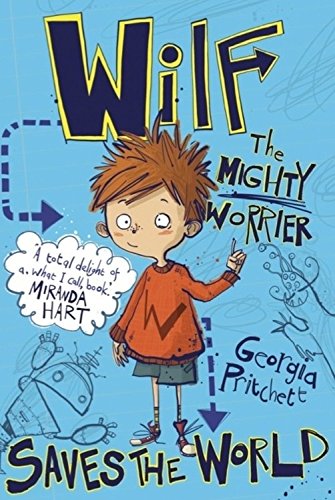 Imagen de archivo de Wilf the Mighty Worrier: Saves the World (Wilf the Mighty Worrier, Book 1) a la venta por Jenson Books Inc