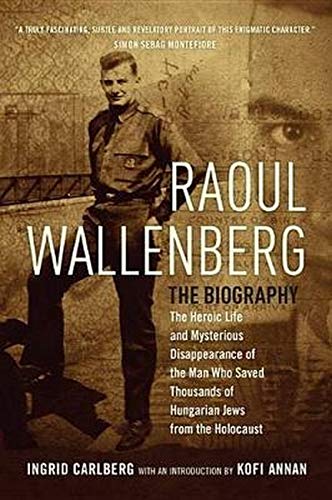 Beispielbild fr Raoul Wallenberg: The Heroic Life and Mysterious Disappearance of the Man Who Saved Thousands of Hungarian Jews from the Holocaust zum Verkauf von HPB-Red