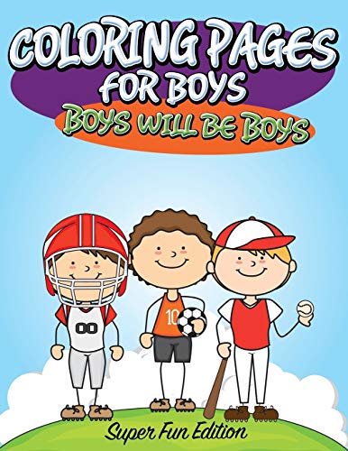 Stock image for Coloring Pages For Boys: Boys will Be Boys: Super Fun Edition for sale by Chiron Media