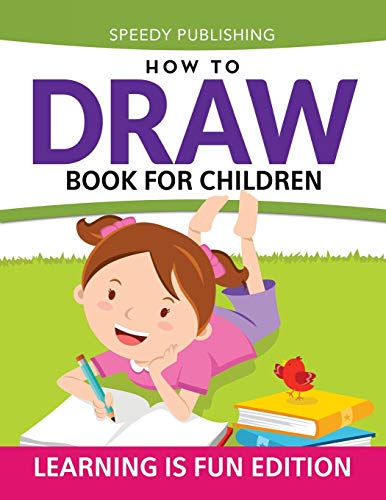 Stock image for How To Draw Book For Children: Learning Is Fun Edition for sale by Chiron Media