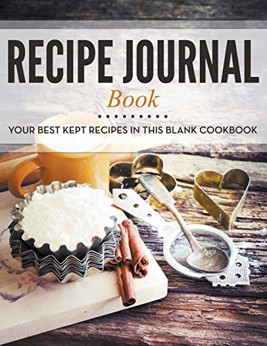 Stock image for Recipe Journal Book: Your Best Kept Recipes in This Blank Cookbook for sale by GF Books, Inc.