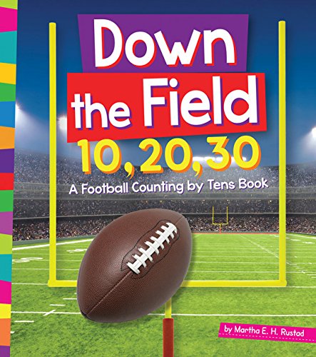 Stock image for Down the Field 10, 20, 30: A Football Counting by Tens Book (1, 2, 3 Count with Me) for sale by Once Upon A Time Books