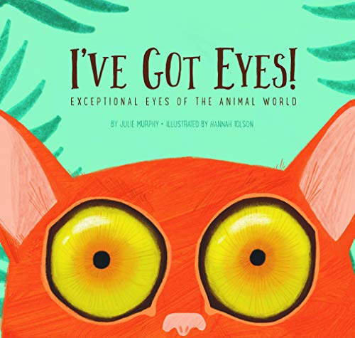 Stock image for I've Got Eyes! : Exceptional Eyes of the Animal World for sale by Better World Books