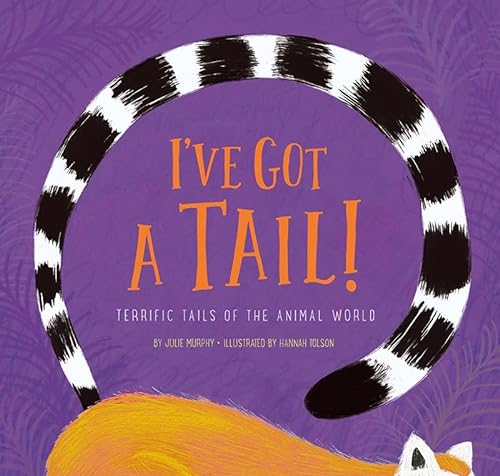 Stock image for I've Got a Tail! : Terrific Tales of the Animal World for sale by Better World Books: West