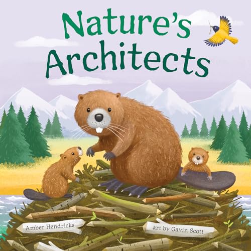 Imagen de archivo de Nature's Architects [Board book] Hendricks, Amber and Scott, Gavin a la venta por Lakeside Books