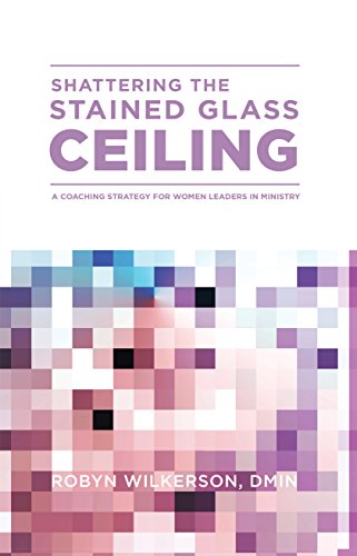 Beispielbild fr Shattering the Stained Glass Ceiling: A Coaching Strategy for Women Leaders in Ministry zum Verkauf von BooksRun