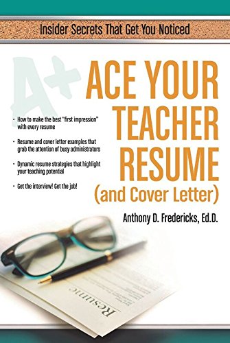 Imagen de archivo de Ace Your Teacher Resume (and Cover Letter): Insider Secrets That Get You Noticed a la venta por SecondSale
