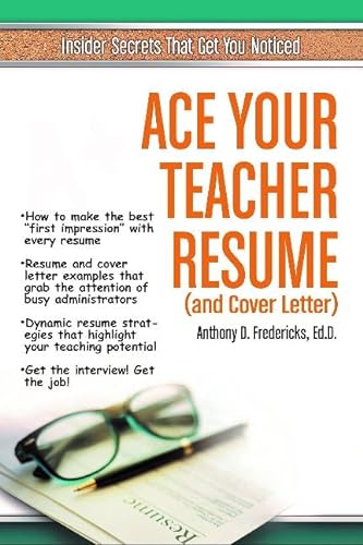 Stock image for Ace Your Teacher Resume (& Cover Letter) : Insider Secrets That Get You Noticed for sale by Better World Books