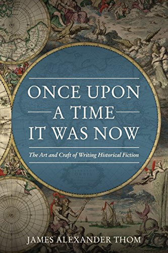 Beispielbild fr Once Upon a Time It Was Now: The Art & Craft of Writing Historical Fiction zum Verkauf von WorldofBooks