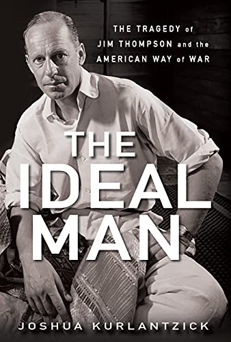 9781681620275: The Ideal Man: The Tragedy of Jim Thompson and the American Way of War