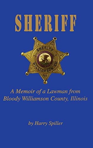 Stock image for Sheriff: A Memoir of a Lawman from Bloody Williamson County, Illinois for sale by GF Books, Inc.