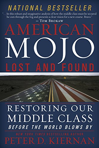 Imagen de archivo de American Mojo: Lost and Found: Restoring our Middle Class Before the World Blows By a la venta por BooksRun