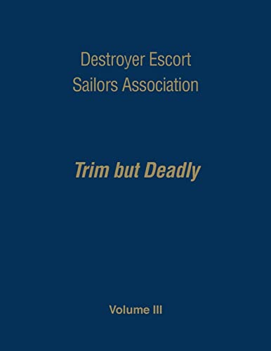 Stock image for Destroyer Escort Sailors Association: Trim But Deadly, Vol III for sale by Lucky's Textbooks