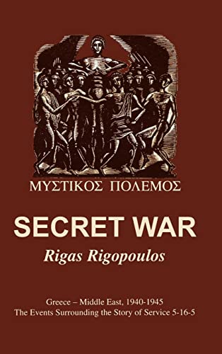 9781681623542: Secret War: Greece-Middle East, 1940-1945: The Events Surrounding the Story of Service 5-16-5