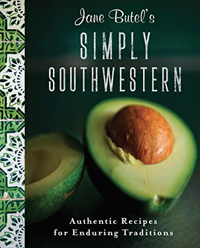Stock image for Jane Butel's Simply Southwestern : Authentic Recipes for Enduring Traditions for sale by Better World Books: West