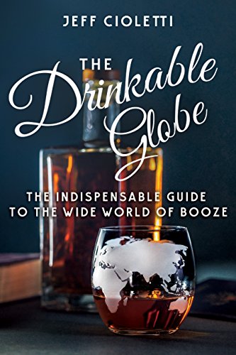 Stock image for The Drinkable Globe: The Indispensable Guide to the Wide World of Booze for sale by SecondSale