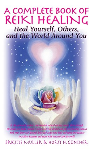 Stock image for A Complete Book of Reiki Healing: Heal Yourself, Others, and the World Around You for sale by GF Books, Inc.