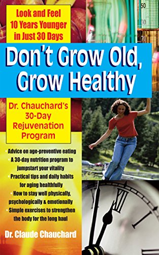 9781681627090: Don't Grow Old, Grow Healthy: Look and Feel Younger...Dr. Chauchard's 30-Day Rejuvenation Program