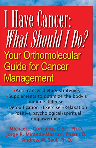 Stock image for I Have Cancer: What Should I Do?: Your Orthomolecular Guide for Cancer Management for sale by Books-FYI, Inc.
