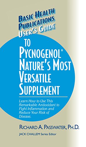 9781681628721: User's Guide to Pycnogenol: Learn How to Use This Remarkable Antioxidant to Fight Inflammation and Reduce Your Risk of Disease (Basic Health Publications User's Guide)