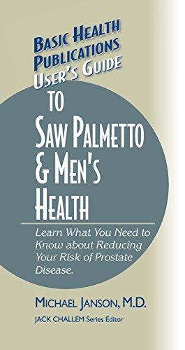 Imagen de archivo de User's Guide to Saw Palmetto & Men's Health (Basic Health Publications User's Guide) a la venta por Lucky's Textbooks