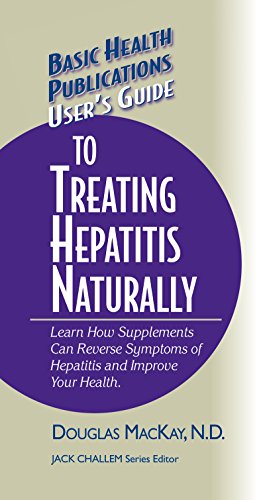 9781681628806: User's Guide to Treating Hepatitis Naturally: Learn How Supplements Can Reverse Symptoms of Hepatitis and Improve Your Health (Basic Health Publications User's Guide)