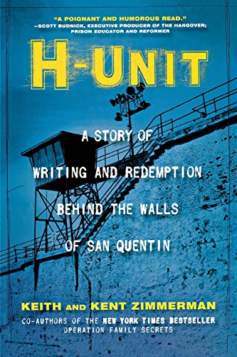 9781681629360: H-Unit: A Story of Writing and Redemption Behind the Walls of San Quentin