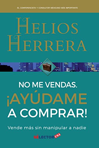 Imagen de archivo de No me vendas, ay dame a comprar / Don*t sell me, help me buy (Spanish Edition) a la venta por Mispah books