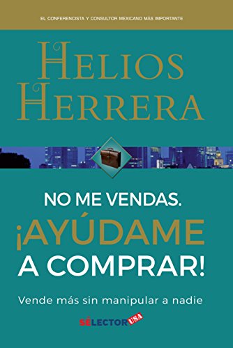 Stock image for No me vendas, ay dame a comprar / Don*t sell me, help me buy (Spanish Edition) for sale by Mispah books