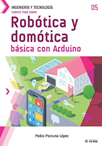 Imagen de archivo de Conoce todo sobre Robtica y domtica bsica con Arduino (Colecciones ABG - Ingeniera y Tecnologa) (Spanish Edition) a la venta por Lucky's Textbooks