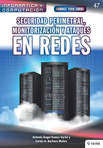 Imagen de archivo de Conoce todo sobre Seguridad perimetral, monitorizacin y ataques en redes (Colecciones ABG - Informtica y Computacin) (Spanish Edition) a la venta por California Books