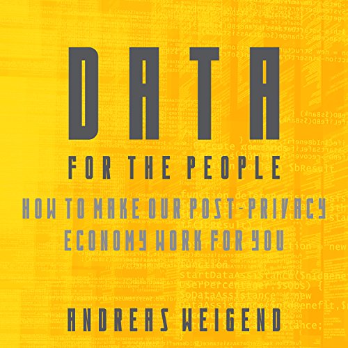 9781681680101: Data for the People: How to Make Our Post-Privacy Economy Work for You