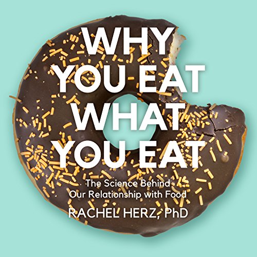 Beispielbild fr Why You Eat What You Eat: The Science Behind Our Relationship with Food zum Verkauf von SecondSale