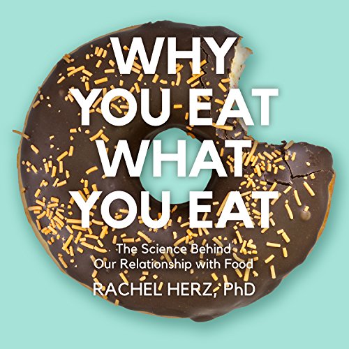 Stock image for Why You Eat What You Eat: The Science Behind Our Relationship with Food for sale by SecondSale