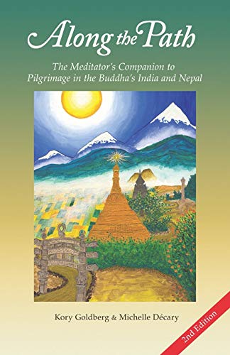 Stock image for Along the Path: The Meditator's Companion to Pilgrimage in the Buddha's India and Nepal for sale by Lucky's Textbooks