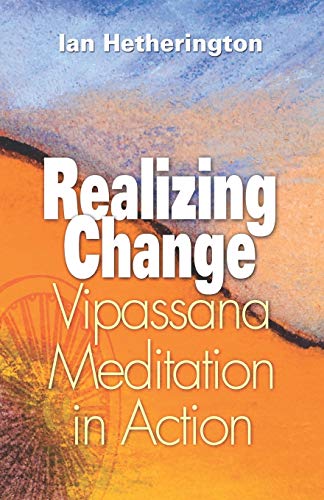 Beispielbild fr Realizing Change: Vipassana Meditation in Action zum Verkauf von GreatBookPrices