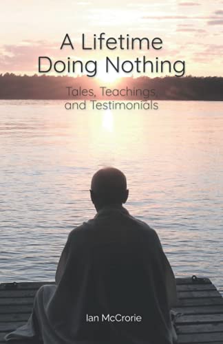 Imagen de archivo de A Lifetime Doing Nothing: Tales, Teachings, and Testimonials a la venta por ThriftBooks-Atlanta