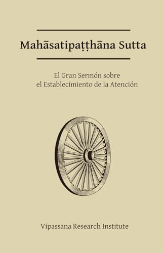 Stock image for Mahasatipatthana Sutta: El Gran Sermn sobre el Establecimiento de la Atencin (Spanish Edition) for sale by GF Books, Inc.