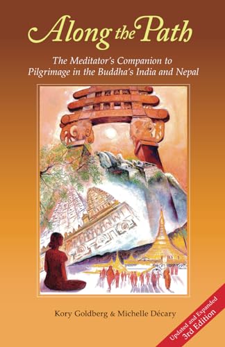 Stock image for Along the Path (3rd Edition): The Meditator's Companion to Pilgrimage in the Buddha's India and Nepal for sale by Books Unplugged