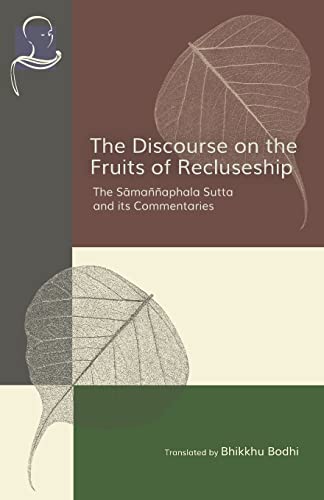 Imagen de archivo de The Discourse on the Fruits of Recluseship: The Samannaphala Sutta and its Commentaries a la venta por GreatBookPrices