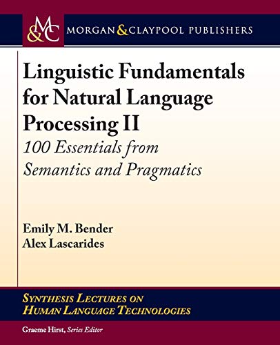 Stock image for Linguistic Fundamentals for Natural Language Processing II: 100 Essentials from Semantics and Pragmatics for sale by Ammareal