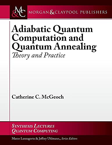 9781681732121: Adiabatic Quantum Computation and Quantum Annealing: Theory and Practice (Synthesis Lectures on Quantum Computing)