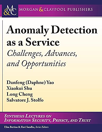 Stock image for Anomaly Detection as a Service: Challenges, Advances, and Opportunities (Synthesis Lectures on Information Security, Privacy, and Trust) for sale by suffolkbooks