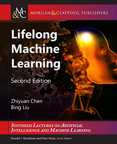 Beispielbild fr Lifelong Machine Learning: Second Edition (Synthesis Lectures on Artificial Intelligence and Machine Le) zum Verkauf von Books From California