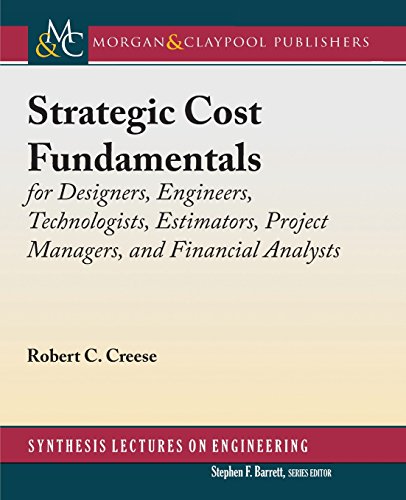 9781681733524: Strategic Cost Fundamentals: for Designers, Engineers, Technologists, Estimators, Project Managers, and Financial Analysts (Synthesis Lectures on Engineering)