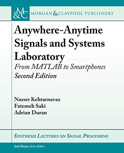 9781681734491: Anywhere-Anytime Signals and Systems Laboratory: From MATLAB to Smartphones, Second Edition (Synthesis Lectures on Signal Processing)