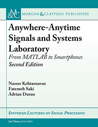 9781681734514: Anywhere-Anytime Signals and Systems Laboratory: From MATLAB to Smartphones, Second Edition (Synthesis Lectures on Signal Processing)