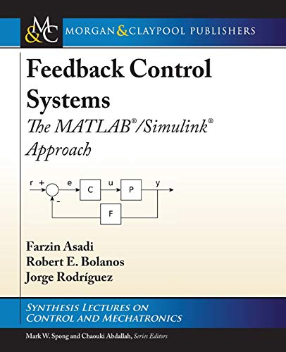 Stock image for Feedback Control Systems: The MATLAB/Simulink Approach (Synthesis Lectures on Control and Mechatronics) for sale by suffolkbooks