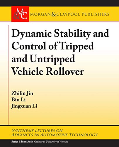 Imagen de archivo de Dynamic Stability and Control of Tripped and Untripped Vehicle Rollover (Synthesis Lectures on Advances in Automotive Technology) a la venta por suffolkbooks